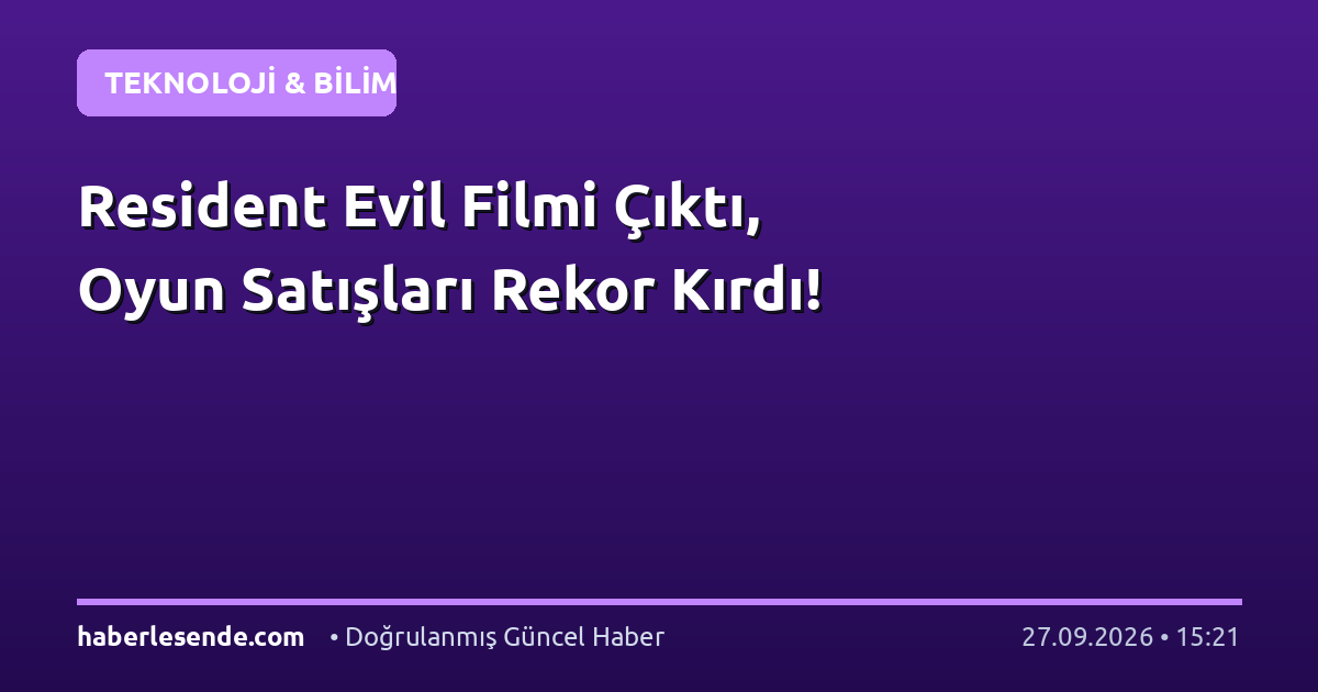 Resident Evil Filmi Çıktı, Oyun Satışları Rekor Kırdı!