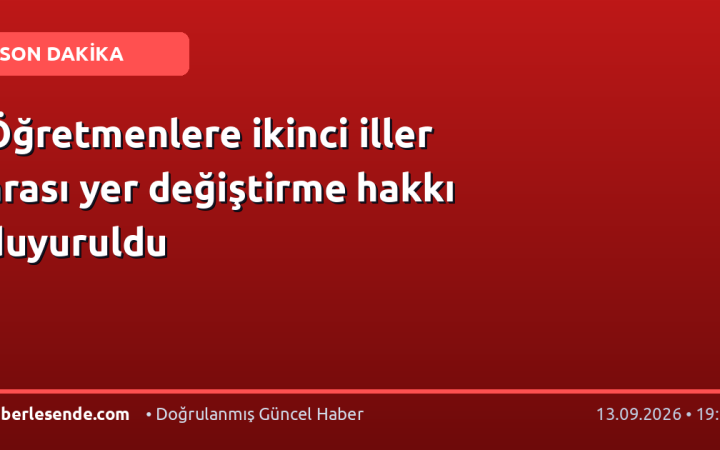 Öğretmenlere ikinci iller arası yer değiştirme hakkı duyuruldu