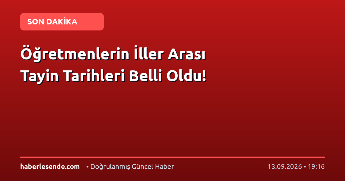 Öğretmenlerin İller Arası Tayin Tarihleri Belli Oldu!