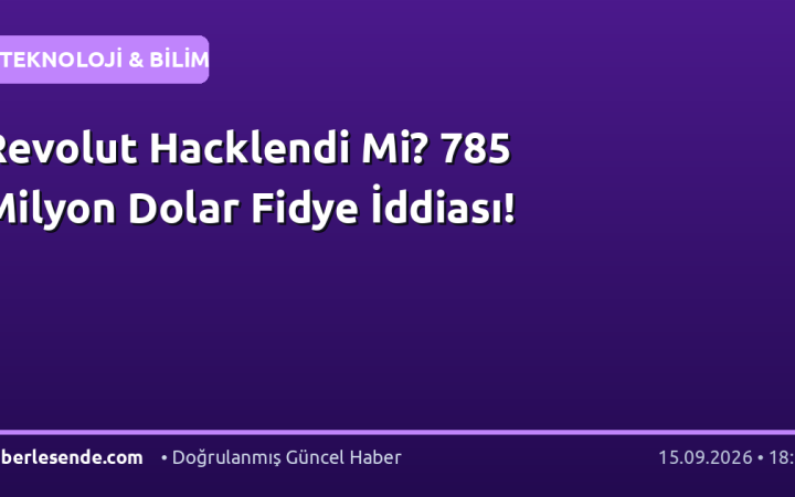 Revolut Hacklendi Mi? 785 Milyon Dolar Fidye İddiası!