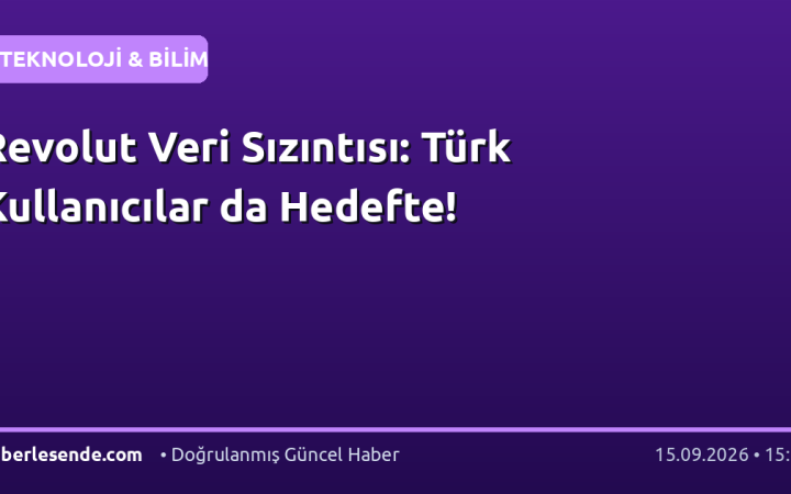 Revolut Veri Sızıntısı: Türk Kullanıcılar da Hedefte!