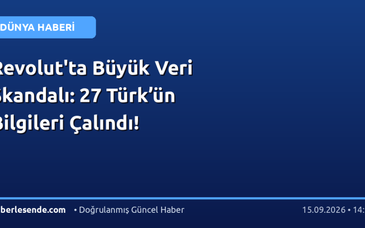Revolut'ta Büyük Veri Skandalı: 27 Türk’ün Bilgileri Çalındı!