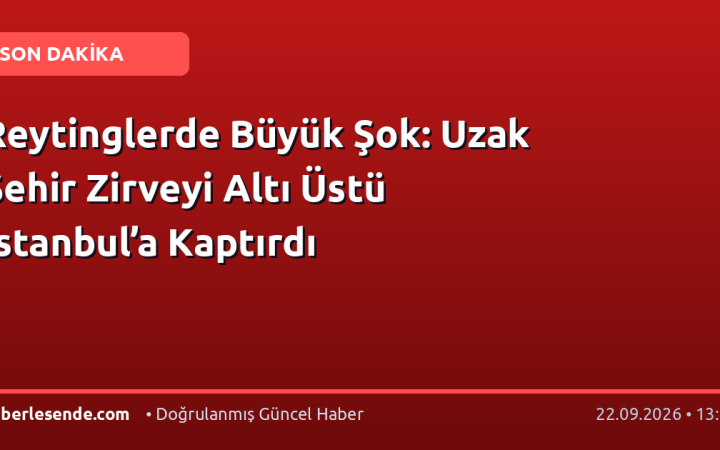 Reytinglerde Büyük Şok: Uzak Şehir Zirveyi Altı Üstü İstanbul’a Kaptırdı