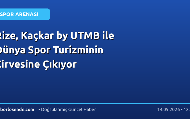 Rize, Kaçkar by UTMB ile Dünya Spor Turizminin Zirvesine Çıkıyor