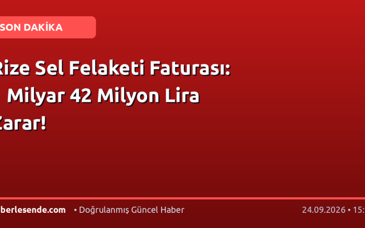 Rize Sel Felaketi Faturası: 1 Milyar 42 Milyon Lira Zarar!