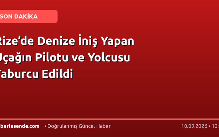 Rize’de Denize İniş Yapan Uçağın Pilotu ve Yolcusu Taburcu Edildi