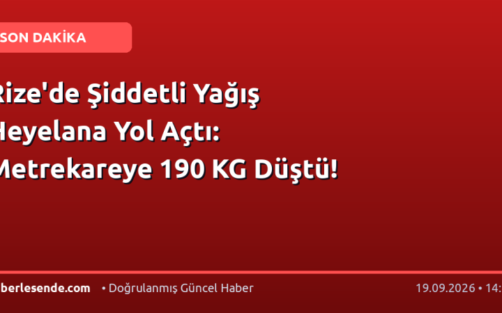 Rize'de Şiddetli Yağış Heyelana Yol Açtı: Metrekareye 190 KG Düştü!
