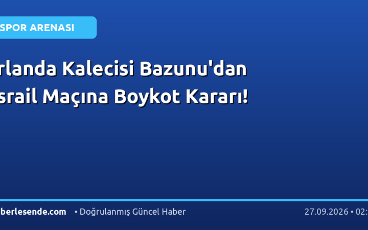 İrlanda Kalecisi Bazunu'dan İsrail Maçına Boykot Kararı!