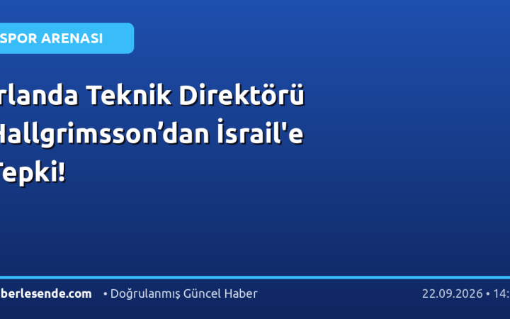 İrlanda Teknik Direktörü Hallgrimsson’dan İsrail'e Tepki!