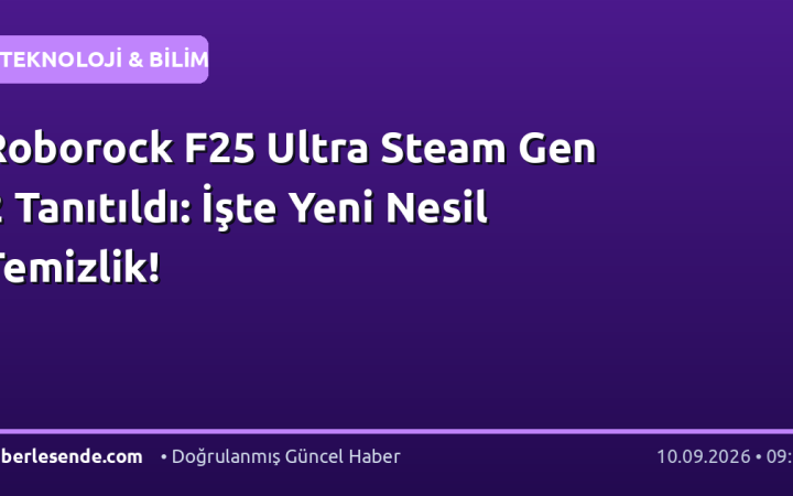 Roborock F25 Ultra Steam Gen 2 Tanıtıldı: İşte Yeni Nesil Temizlik!