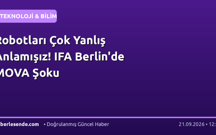 Robotları Çok Yanlış Anlamışız! IFA Berlin'de MOVA Şoku