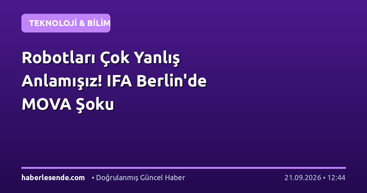 Robotları Çok Yanlış Anlamışız! IFA Berlin'de MOVA Şoku