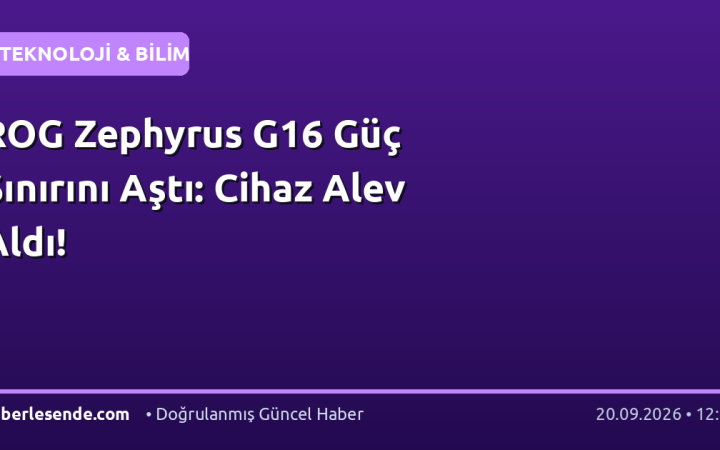 ROG Zephyrus G16 Güç Sınırını Aştı: Cihaz Alev Aldı!