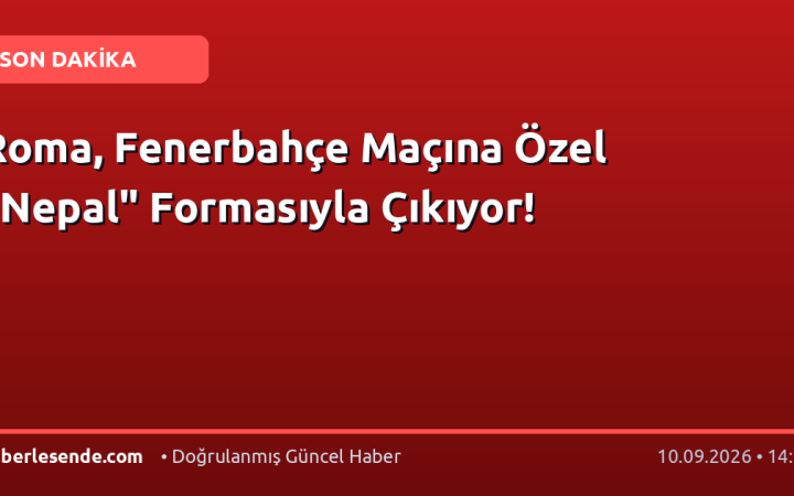 Roma, Fenerbahçe Maçına Özel "Nepal" Formasıyla Çıkıyor!