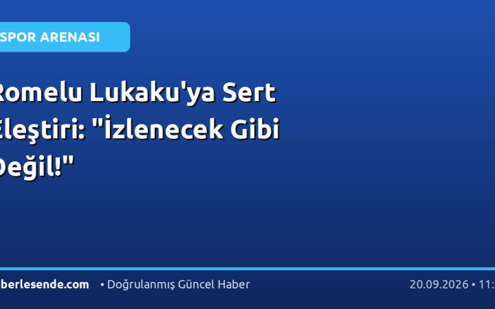 Romelu Lukaku'ya Sert Eleştiri: "İzlenecek Gibi Değil!"