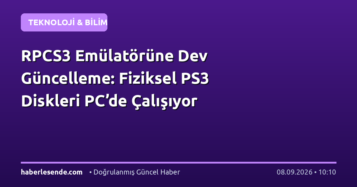 RPCS3 Emülatörüne Dev Güncelleme: Fiziksel PS3 Diskleri PC’de Çalışıyor