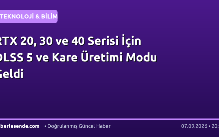 RTX 20, 30 ve 40 Serisi İçin DLSS 5 ve Kare Üretimi Modu Geldi
