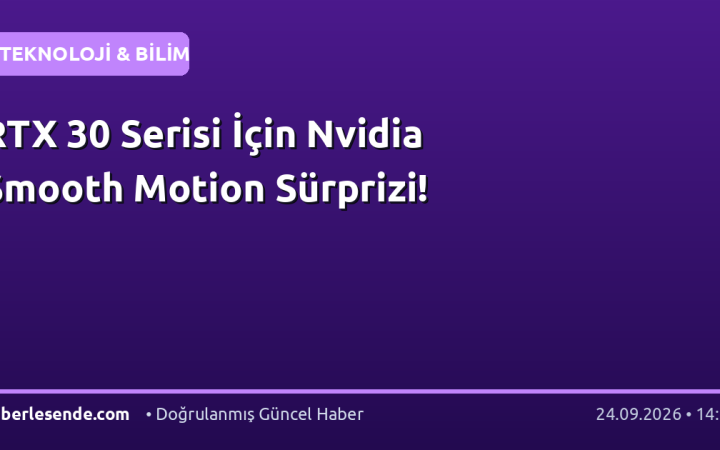 RTX 30 Serisi İçin Nvidia Smooth Motion Sürprizi!