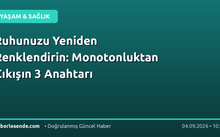 Ruhunuzu Yeniden Renklendirin: Monotonluktan Çıkışın 3 Anahtarı