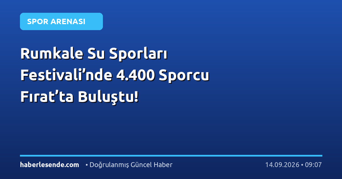 Rumkale Su Sporları Festivali’nde 4.400 Sporcu Fırat’ta Buluştu!