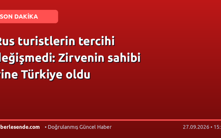 Rus turistlerin tercihi değişmedi: Zirvenin sahibi yine Türkiye oldu