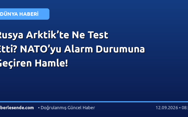 Rusya Arktik’te Ne Test Etti? NATO’yu Alarm Durumuna Geçiren Hamle!