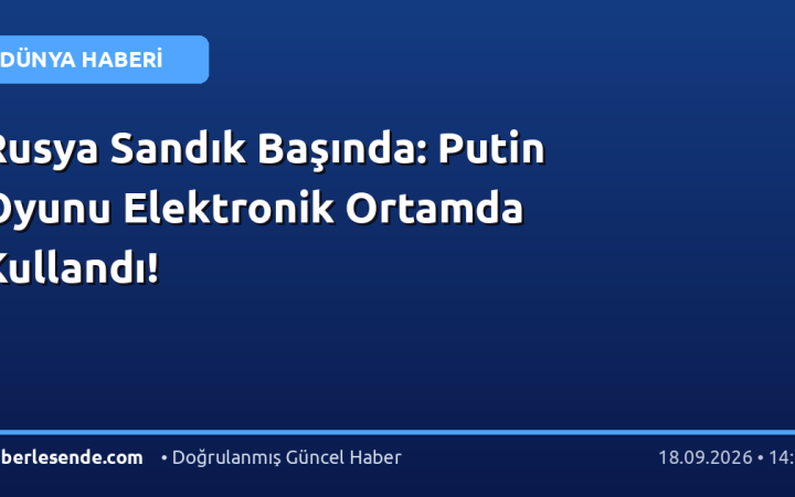 Rusya Sandık Başında: Putin Oyunu Elektronik Ortamda Kullandı!