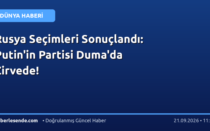 Rusya Seçimleri Sonuçlandı: Putin'in Partisi Duma'da Zirvede!