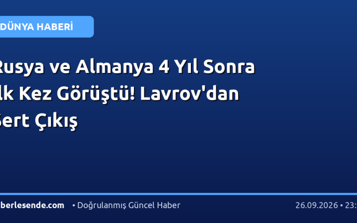 Rusya ve Almanya 4 Yıl Sonra İlk Kez Görüştü! Lavrov'dan Sert Çıkış