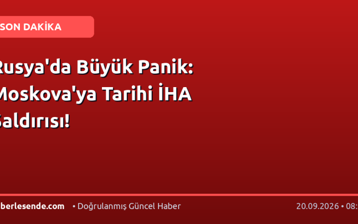 Rusya'da Büyük Panik: Moskova'ya Tarihi İHA Saldırısı!
