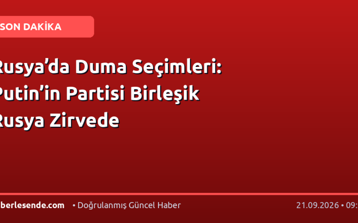Rusya’da Duma Seçimleri: Putin’in Partisi Birleşik Rusya Zirvede