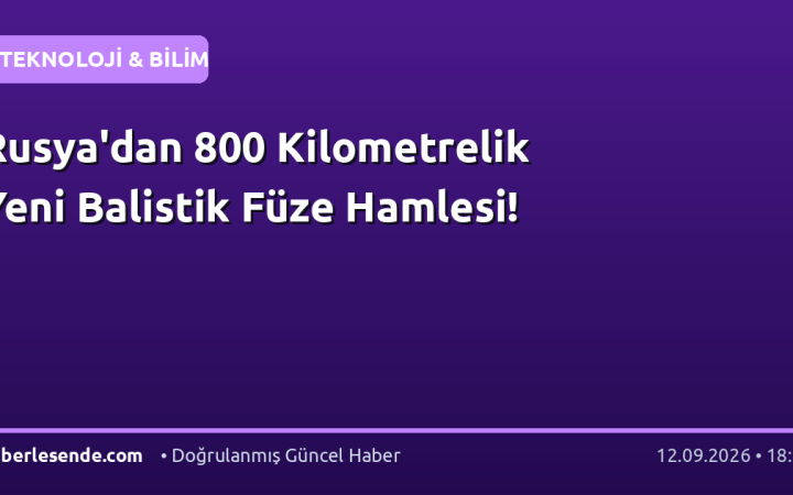 Rusya'dan 800 Kilometrelik Yeni Balistik Füze Hamlesi!