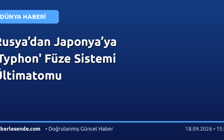 Rusya’dan Japonya’ya 'Typhon' Füze Sistemi Ültimatomu