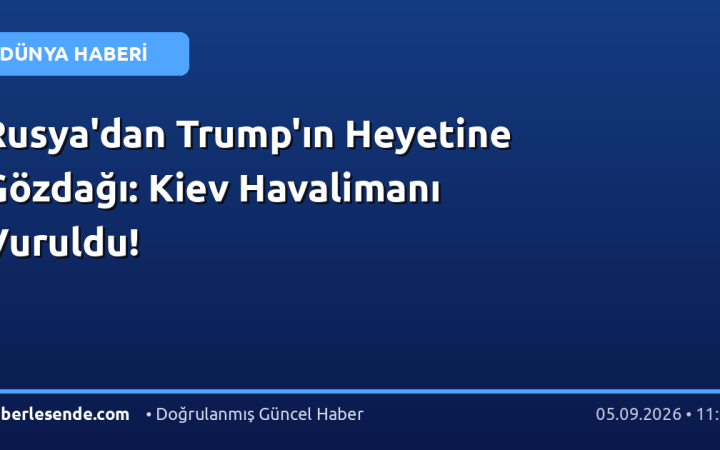 Rusya'dan Trump'ın Heyetine Gözdağı: Kiev Havalimanı Vuruldu!