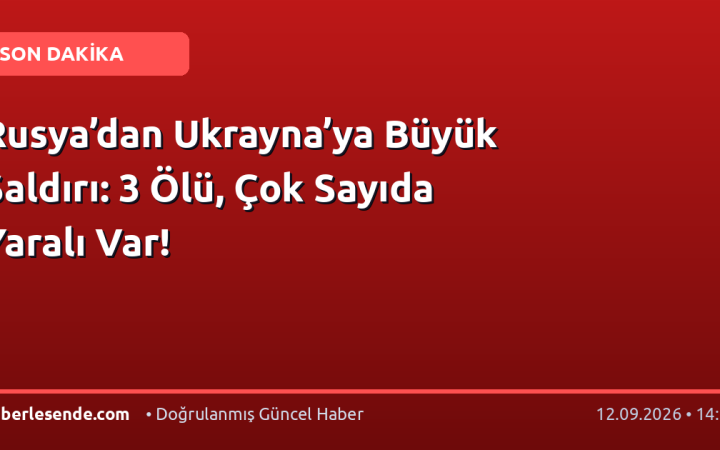 Rusya’dan Ukrayna’ya Büyük Saldırı: 3 Ölü, Çok Sayıda Yaralı Var!