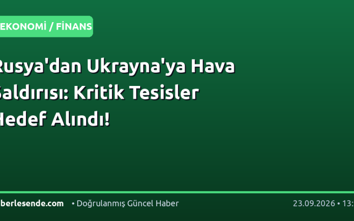 Rusya'dan Ukrayna'ya Hava Saldırısı: Kritik Tesisler Hedef Alındı!