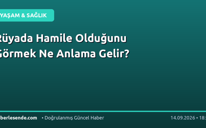 Rüyada Hamile Olduğunu Görmek Ne Anlama Gelir?