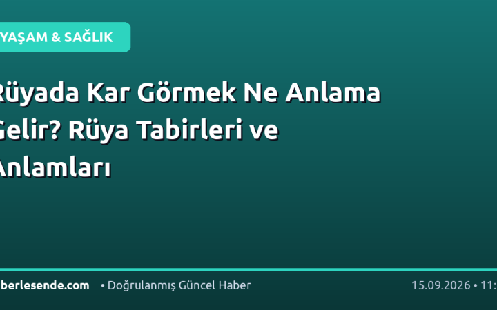 Rüyada Kar Görmek Ne Anlama Gelir? Rüya Tabirleri ve Anlamları
