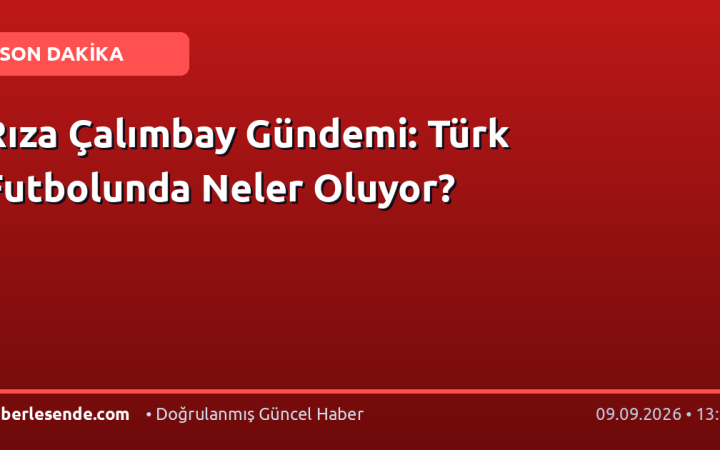 Rıza Çalımbay Gündemi: Türk Futbolunda Neler Oluyor?