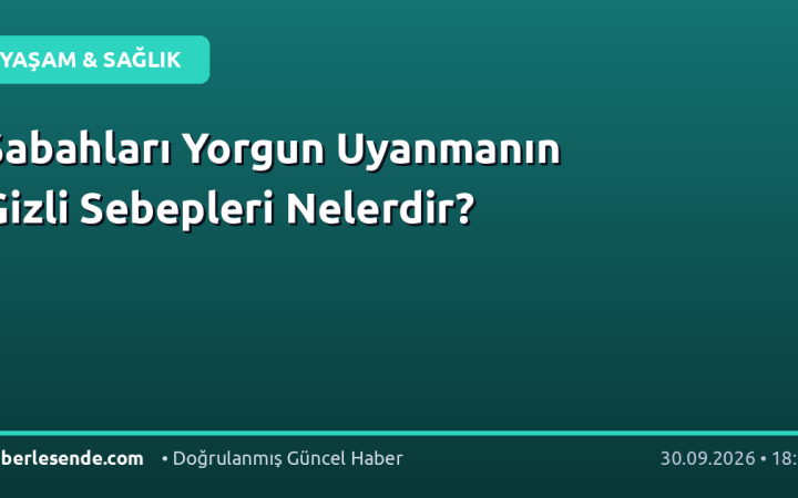 Sabahları Yorgun Uyanmanın Gizli Sebepleri Nelerdir?