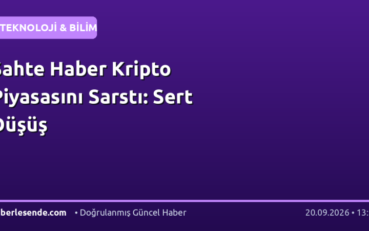 Sahte Haber Kripto Piyasasını Sarstı: Sert Düşüş