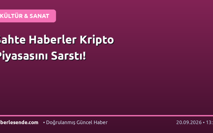 Sahte Haberler Kripto Piyasasını Sarstı!