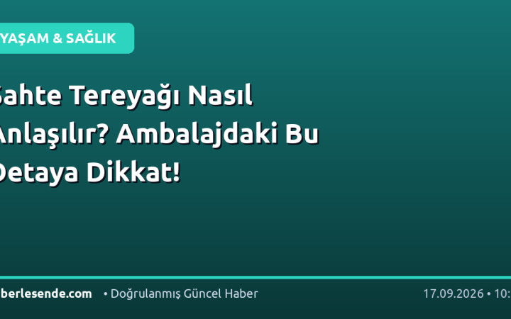 Sahte Tereyağı Nasıl Anlaşılır? Ambalajdaki Bu Detaya Dikkat!