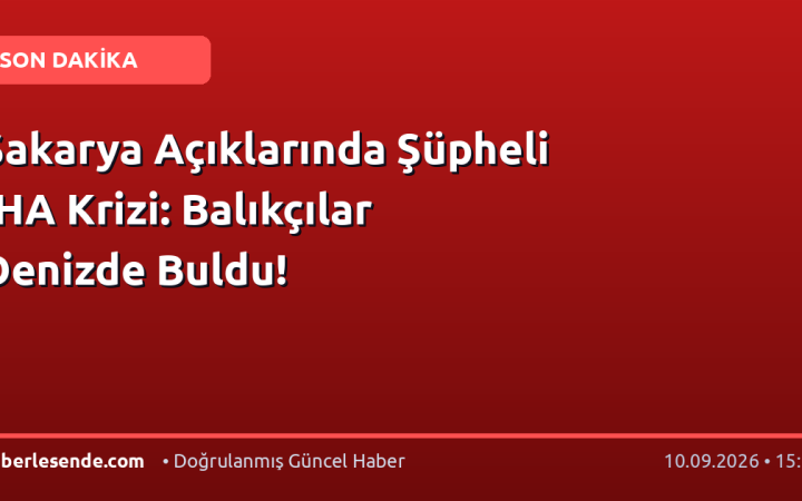 Sakarya Açıklarında Şüpheli İHA Krizi: Balıkçılar Denizde Buldu!