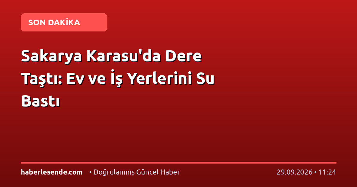Sakarya Karasu'da Dere Taştı: Ev ve İş Yerlerini Su Bastı