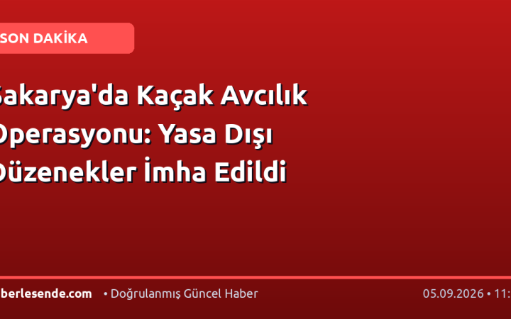 Sakarya'da Kaçak Avcılık Operasyonu: Yasa Dışı Düzenekler İmha Edildi