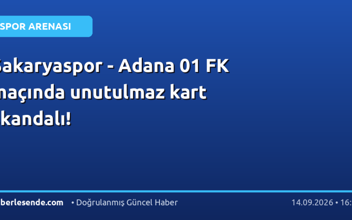 Sakaryaspor - Adana 01 FK maçında unutulmaz kart skandalı!