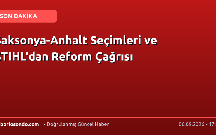 Saksonya-Anhalt Seçimleri ve STIHL'dan Reform Çağrısı