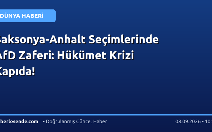 Saksonya-Anhalt Seçimlerinde AfD Zaferi: Hükümet Krizi Kapıda!