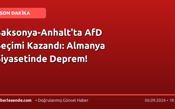 Saksonya-Anhalt'ta AfD Seçimi Kazandı: Almanya Siyasetinde Deprem!